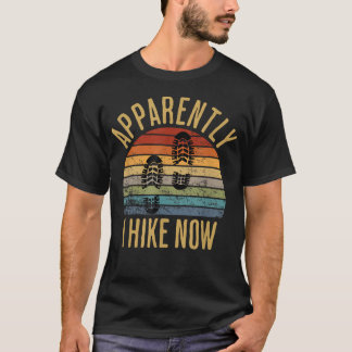 T-shirt Apparemment, je fais maintenant de la randonnée, d