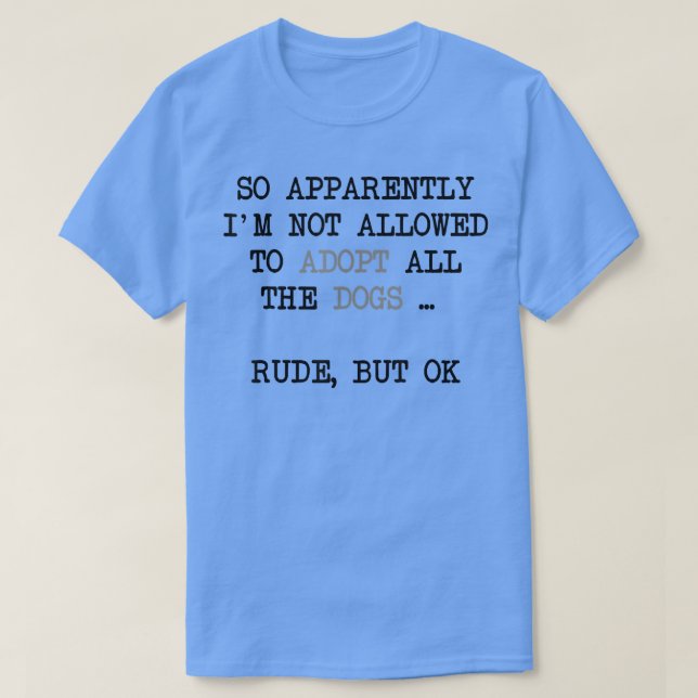 T-shirt Apparemment, je ne suis pas autorisé à adopter tou (Design devant)