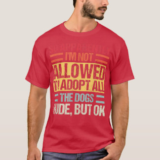 T-shirt Apparemment, je ne suis pas autorisé à adopter tou