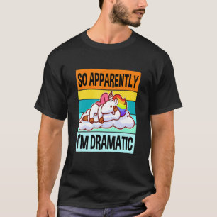 T-shirt Apparemment, Je Suis Dramatique Queen Drama Meille