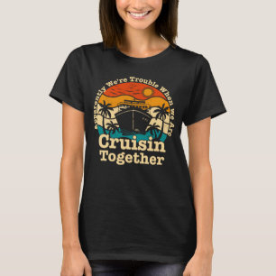 T-shirt apparemment nous avons du mal à Cruise Together