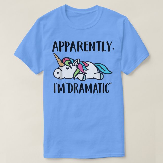T-shirt Apparently, I'm Dramatic Unicorn  (Design devant)