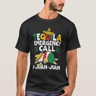 T-shirt Appel d'urgence Tequila 9 Juan Juan Mexican Cinco