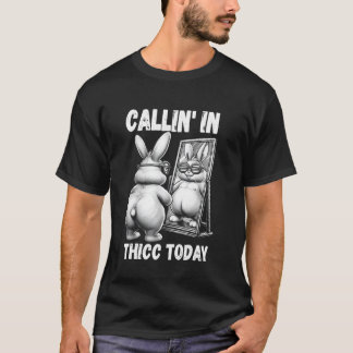 T-shirt Appel en Thicc aujourd'hui Bunny Sarcastique Drôle