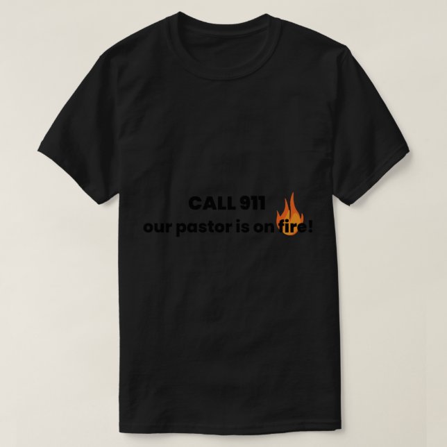 T-shirt Appelez 911_ Notre Pasteur Est En Feu ! (Design devant)
