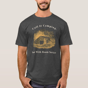 T-shirt Appelez-Le Camping, Mais Avec Le Room Service T-Sh