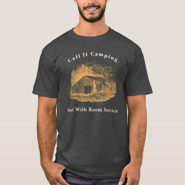 T-shirt Appelez-Le Camping, Mais Avec Le Room Service T-Sh (Devant)