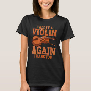 T-shirt Appelez-le encore un violon, j'ose que vous jouiez