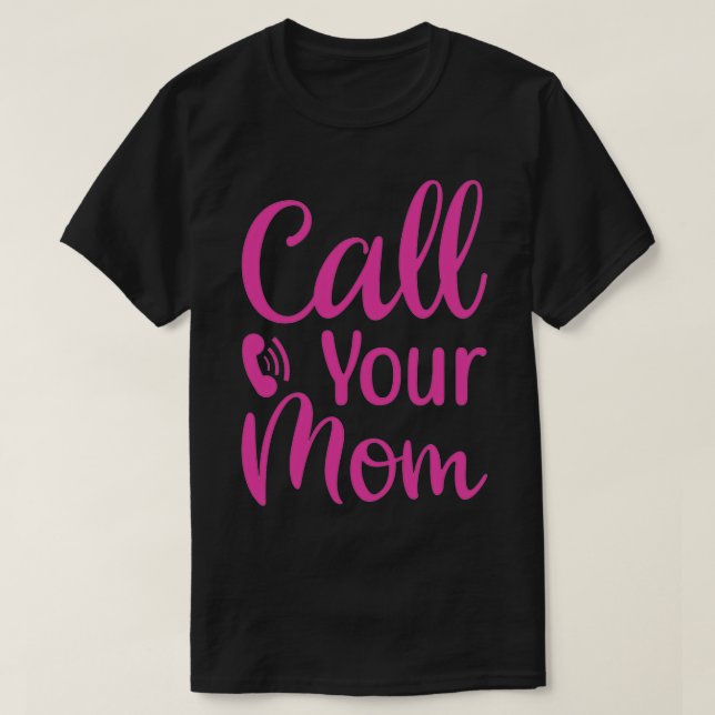 T-SHIRT APPELEZ VOTRE MÈRE JOUR DES MÈRES (Design devant)