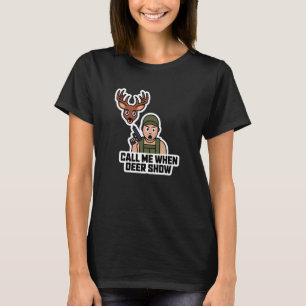 T-shirt Appelle-moi quand Deer Show