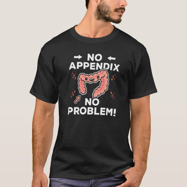 T-shirt Appendectomie Chirurgie Récupération Aucun problèm (Devant)