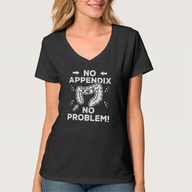 T-shirt Appendectomy Surgery Recovery No Problem Appendix  (Devant)