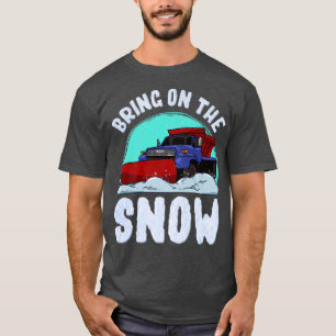 T-shirt Apporte On Snow Removal Snowplow Driver Snow Plo