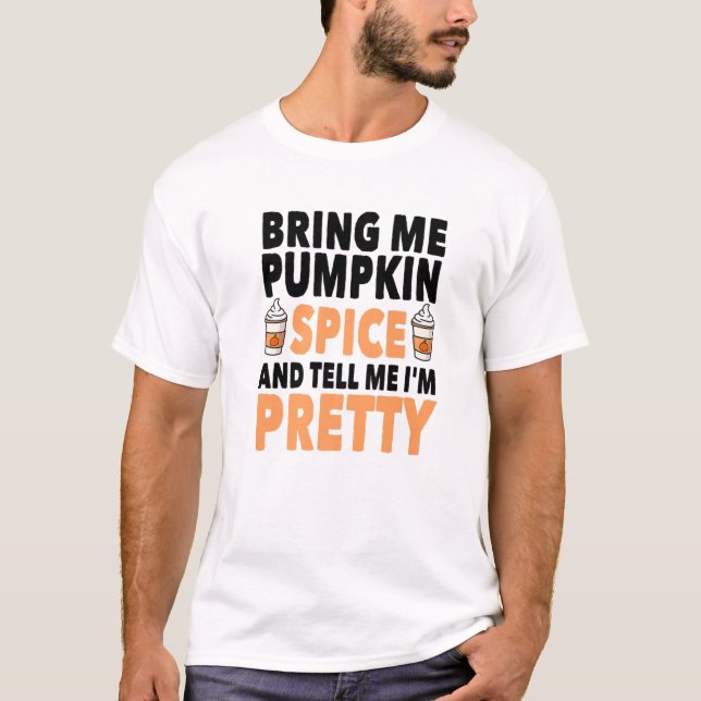 T-shirt Apporte Spice And Tell Me I'm Pretty Pumkin (Devant)