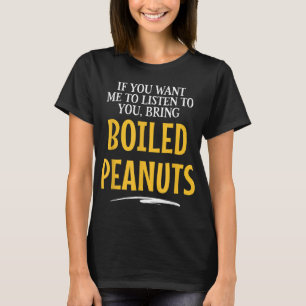 T-shirt Apportez des arachides bouillies de nourriture Che