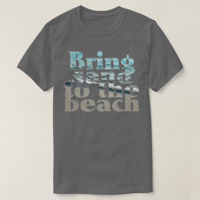 T-shirt Apportez du sable à la plage (Design devant)