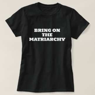 T-SHIRT APPORTEZ LE MATRIARCAT