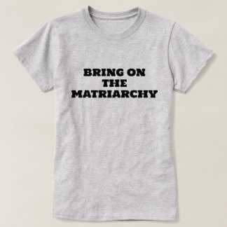 T-SHIRT APPORTEZ LE MATRIARCAT