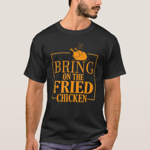 T-shirt Apportez Le Poulet Roi De Poulet Frit Frit