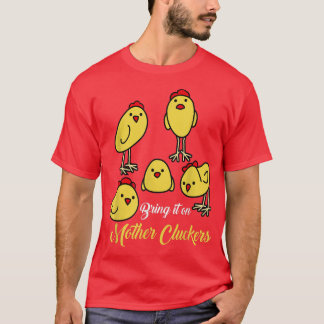 T-shirt Apportez-le sur la mère Cluckers Poulet fermier s