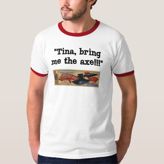 T-shirt Apportez-moi la hache (Devant)