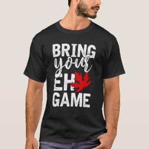 T-shirt Apportez votre jeu EH amusant cadeau canadien Cana