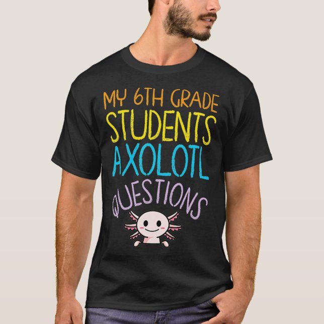 T-shirt Appréciation de l'enseignant de 6e année I Aolotl  (Devant)