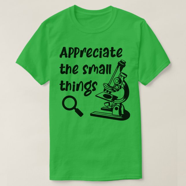 T-shirt Appréciez Le Microscope De Petites Choses Bio Scie (Design devant)