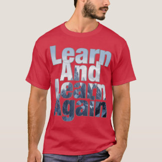 T-shirt Apprendre Et Apprendre À Nouveau