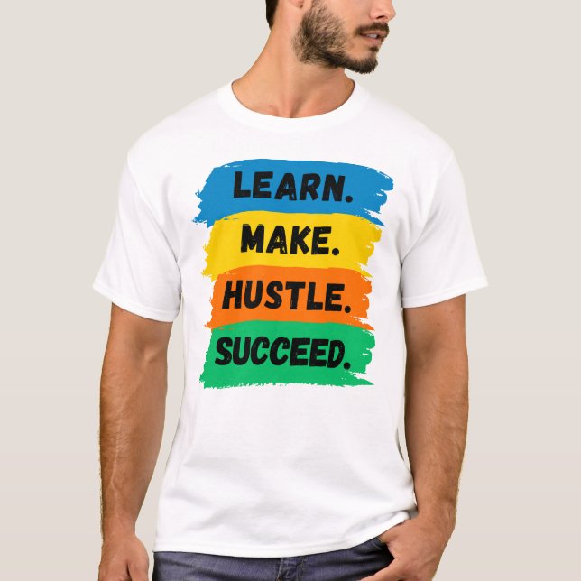 T-shirt Apprendre, Faire, Hustle, Réussir, slogan de motiv (Devant)
