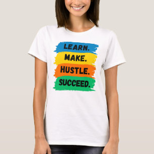 T-shirt Apprendre, Faire, Hustle, Réussir, slogan de motiv