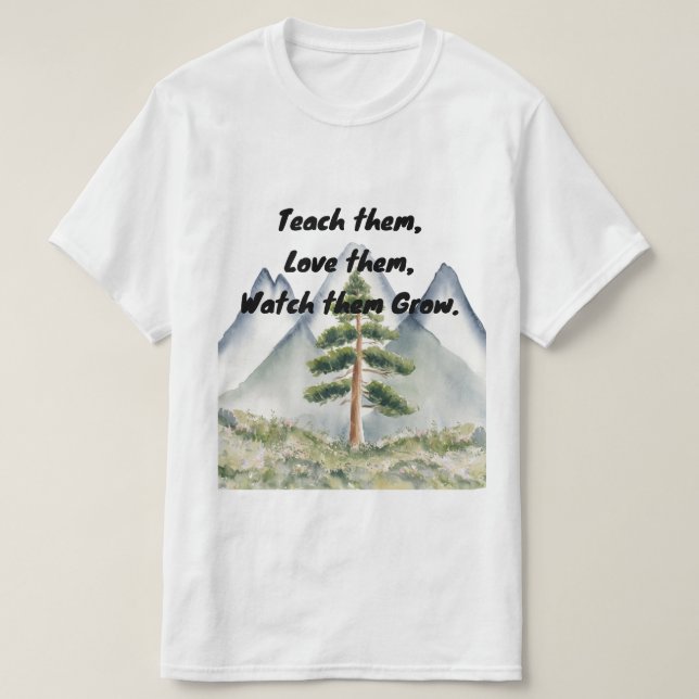T-shirt Apprenez-Les, Aimez-Les, Regardez-Les Grandir T-sh (Design devant)