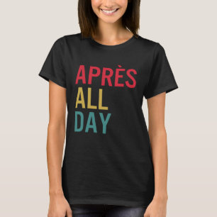 T-shirt Apres All Day Winter Sports Apres Ski Lover Skiing