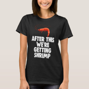 T-shirt Après ça, nous recevons des crevettes Hommes creve