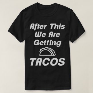T-shirt Après ça, on obtient Tacos Humour Tee