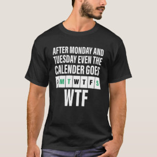 T-shirt Après Lundi Et Mardi Même Le Calender Va T.O.