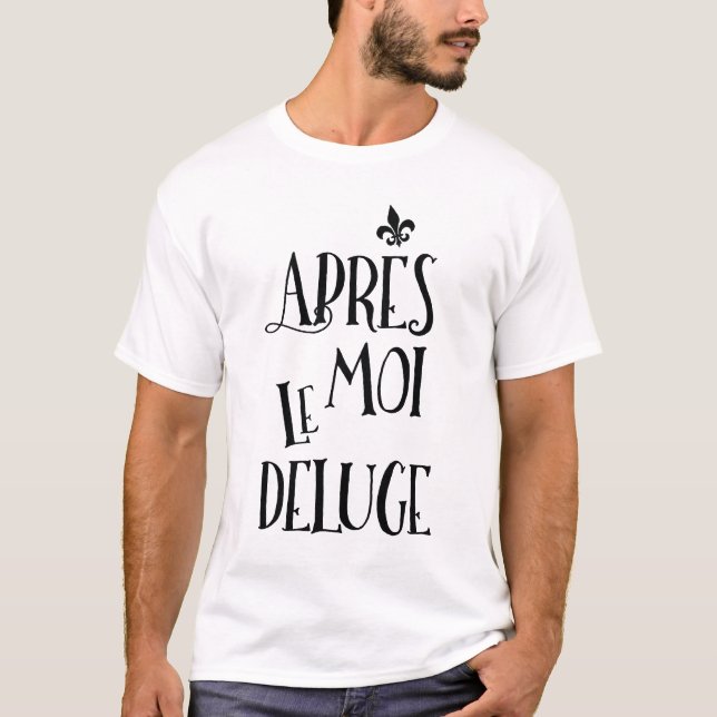 T-shirt Après moi l'inondation - expression française (Devant)