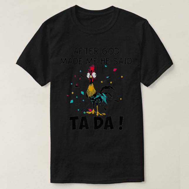 T-shirt Après Que Dieu M'Ait Fait, Il A Dit Ta Da (Design devant)