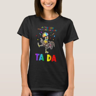 T-shirt Après que Dieu m'ait fait, Il a dit Ta Da Drôle de