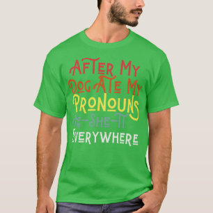 T-shirt Après Que Mon Chien Ait Mangé Mes Prononononounes,