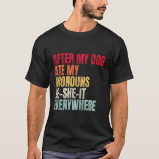 T-shirt Après Que Mon Chien Ait Mangé Mes Prononononounes,