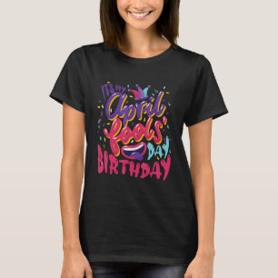 T-shirt April Fools Day Anniversaire C'est mon anniversair