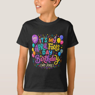 T-shirt April Fools Day Birthday Funny Born on April 1st