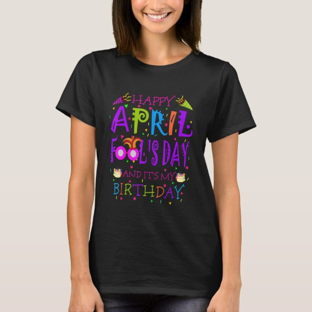 T-shirt April Fool's Day Oui C'est mon Anniversaire d'anni (Devant)