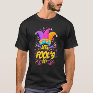 T-shirt April Fools Day Pranks 1er April Fools Day 2022 Jo