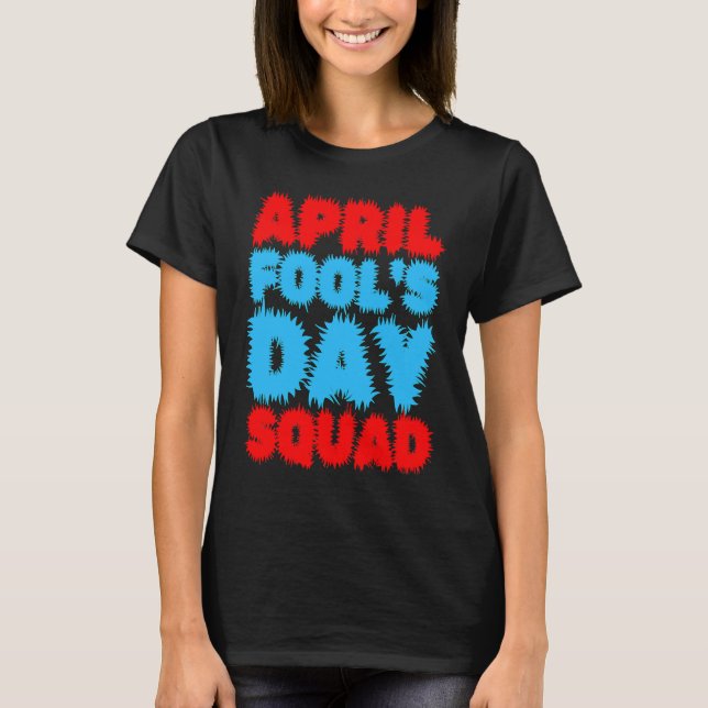 T-shirt April Fools Day Squad Pranks Quote April Fool's Da (Devant)