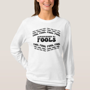 T-shirt APRIL FOOLS JOUR Entouré De Fools, Drôle, Sarcas