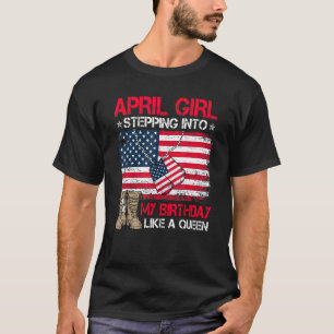 T-shirt April Girl Steven Like A Queen American Flag Pro