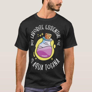T-shirt Aqua Tofana Conspirateur Théoriste Essential Oil P