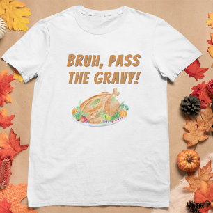 T-shirt Aquarelle Thanksgiving Turquie Bruh, Pass Gravy